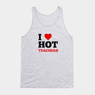 I Love Hot Teachers Tank Top